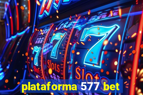 plataforma 577 bet